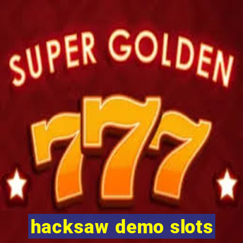 hacksaw demo slots